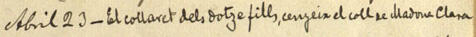 Transcripció:  «1909 Abril 23. El collaret dels dotze fulls cenyeix el coll de Madona Clara».