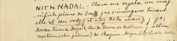 Transcripció:  «1908 NIT de NADAL. Clara me regala un magnífich piano de 300$ que s’inaugura tocant ella el seu valz, el noy de la mare, i jo: Marxa turca de Mozart, Clar de lluna de Beethoven y últim nocturn (obra pòstuma) de Chopin».